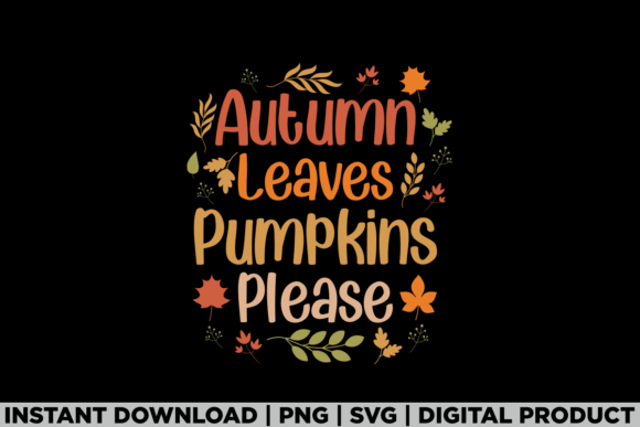 Autumn Leaves Pumpkins Please Fall Vibes Graphics