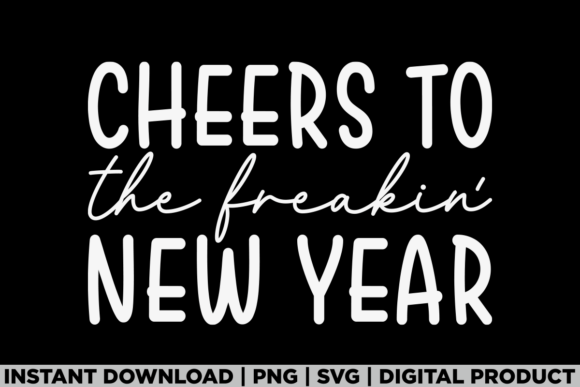 Cheers to the Freakin New Year 2026 Shir Graphics