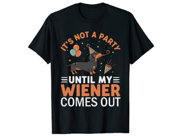 Dachshund Party Wiener Funny T-Shirt Graphics