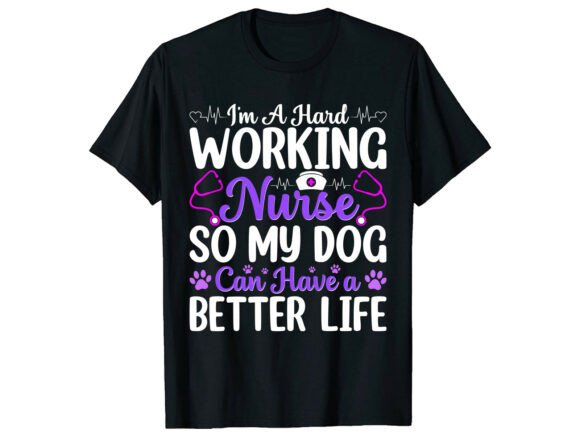 Dog Lover Hard Working Nurse T-Shirt Graphics