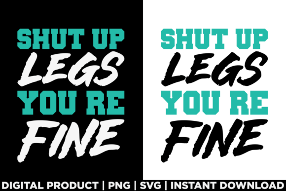 Funny Workout Shut Up Legs You re Fine Graphics