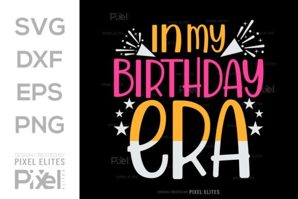 In My Birthday Era SVG Cut File: Graphics for T-Shirt Designs