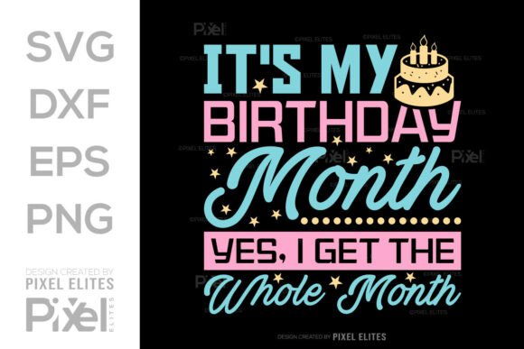 It’s My Birthday Month SVG Cut File Graphics