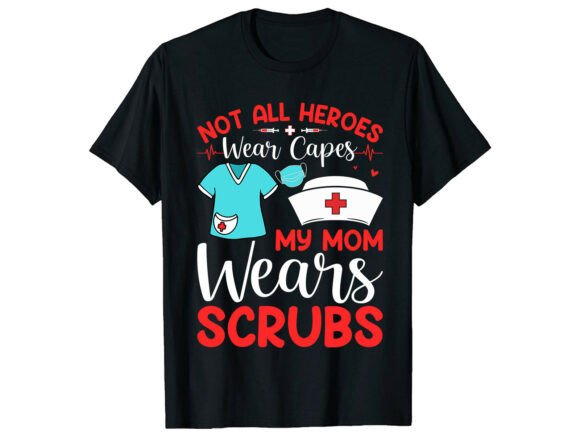 My Mom Wears Scrubs Nurse T-Shirt