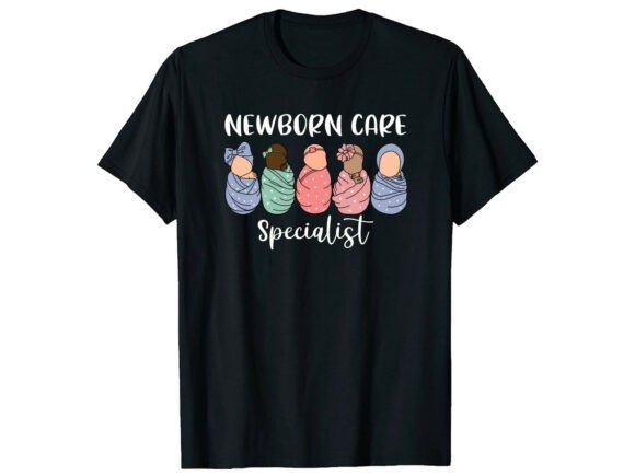 Newborn Care Specialist Nurse T-Shirt Graphics
