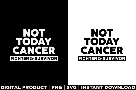 Not Today Cancer Fighter and Survivor Graphics for T-Shirt Designs
