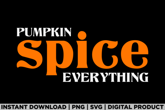 Pumpkin Spice Everything Fall Halloween Graphics