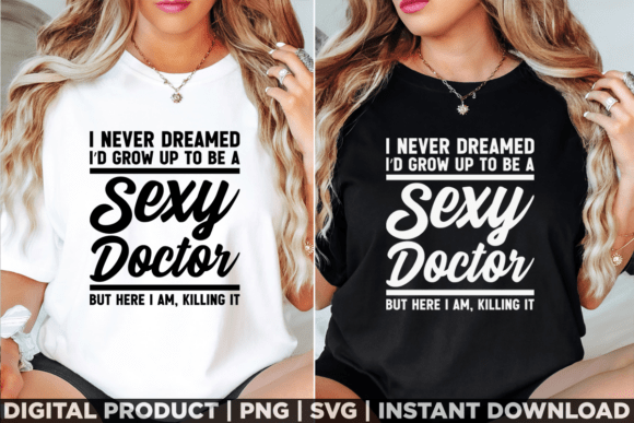 Sexy Doctor Funny Medical Doctor Tee