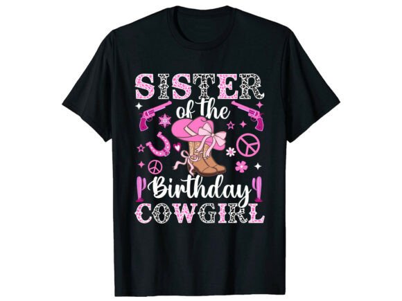 Sister Birthday Cowgirl Family T-Shirt