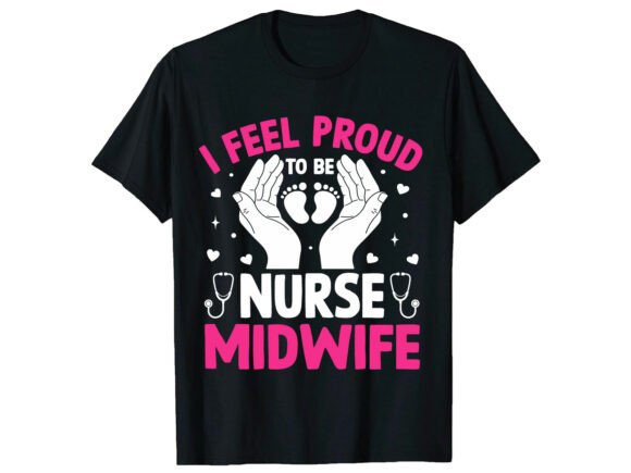 Strong and Proud Midwife Nurse T-Shirt Graphics