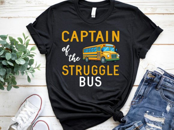 Struggle Bus Captain Humor T-Shirt Graphics