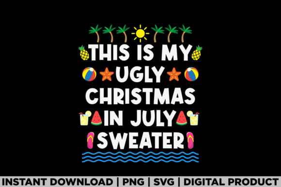 This is My Ugly Christmas in July Sweate Graphics