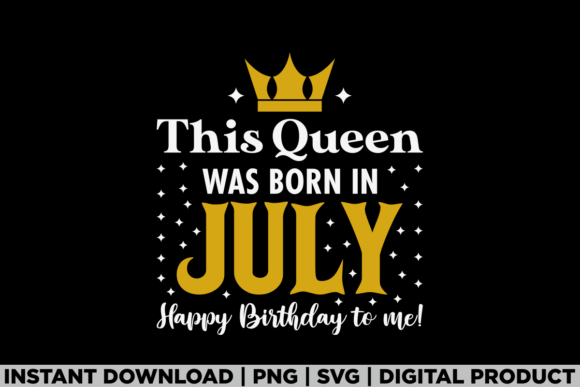 This Queen Was Born in July Birthday Tee Graphics