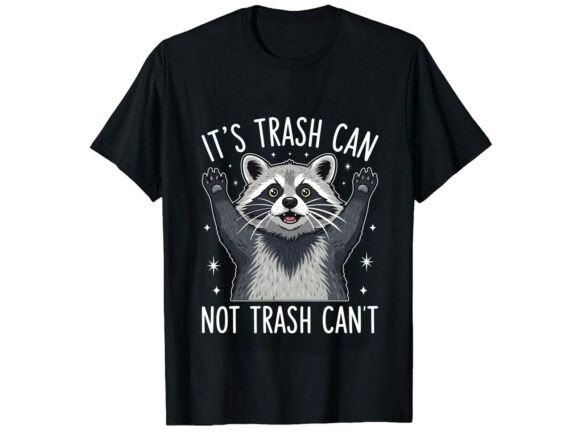 Trash Can Raccoon Motivation T-Shirt Graphics and T-Shirt Designs