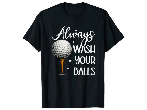 Wash Your Balls Golf Humor Funny T-Shirt Graphics