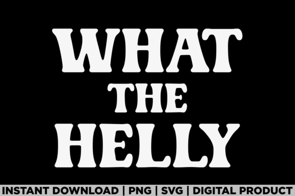 What the Helly Trendy Sarcastic Humor Graphics